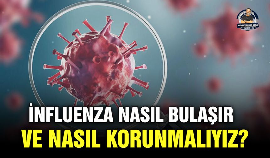 İnfluenza nasıl bulaşır ve nasıl korunmalıyız?