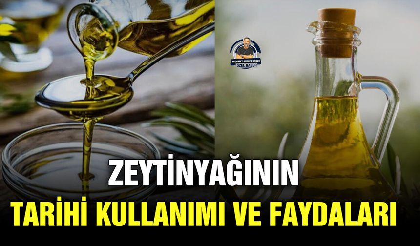 Zeytinyağının tarihi kullanımı ve faydaları