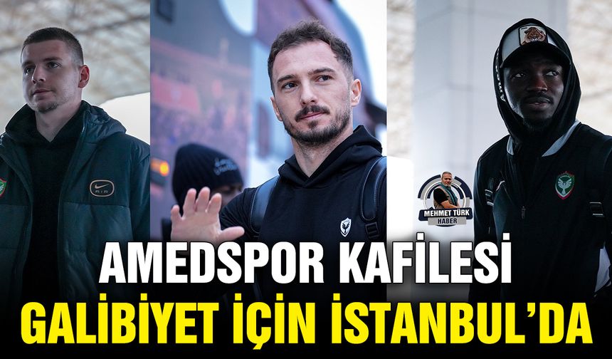 Amedspor kafilesi galibiyet için İstanbul’da