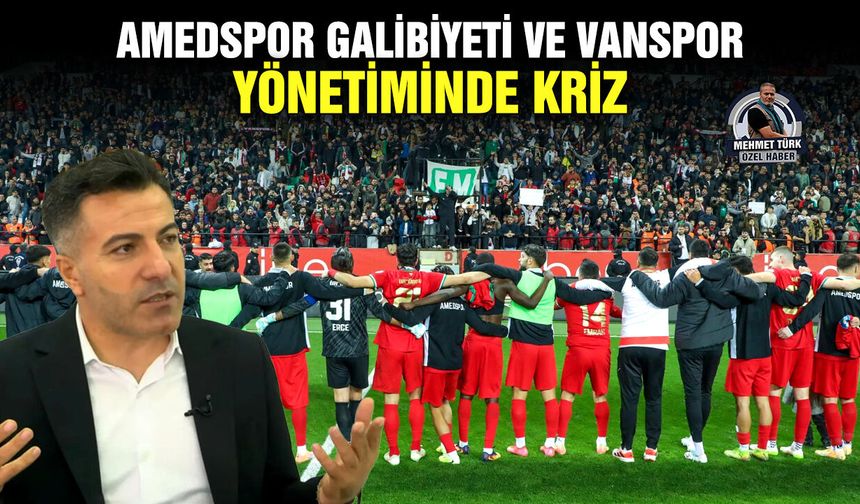 Amedspor galibiyeti ve Vanspor yönetiminde kriz