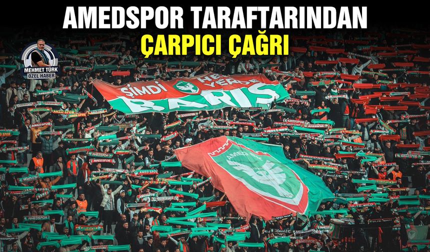 Amedspor taraftarından çarpıcı çağrı