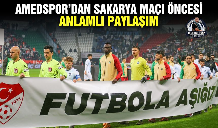 Amedspor’dan Sakarya maçı öncesi anlamlı paylaşım