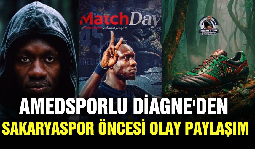 Amedsporlu Diagne'den Sakaryaspor öncesi olay paylaşım