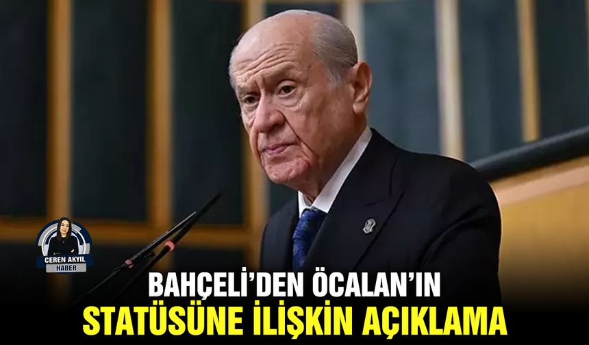 Bahçeli’den Öcalan’ın statüsüne ilişkin açıklama
