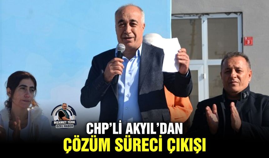 CHP’li Akyıl’dan çözüm süreci çıkışı