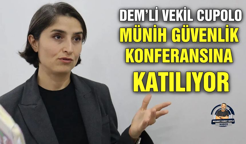 DEM’li Vekil Cupolo, Münih Güvenlik konferansına katılıyor