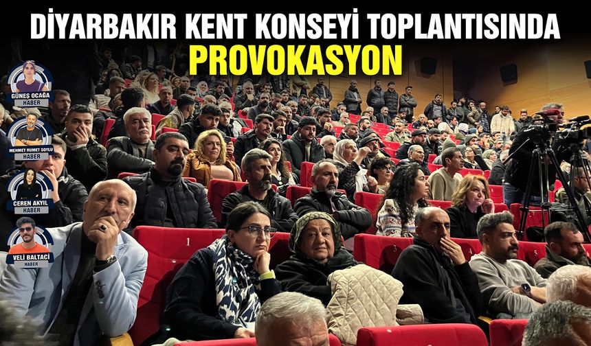 Diyarbakır Kent Konseyi toplantısında provokasyon