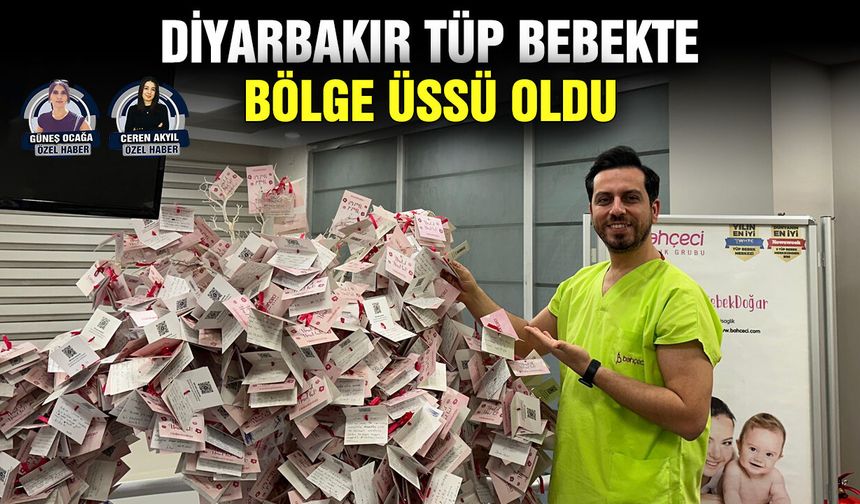 Diyarbakır tüp bebekte bölge üssü oldu