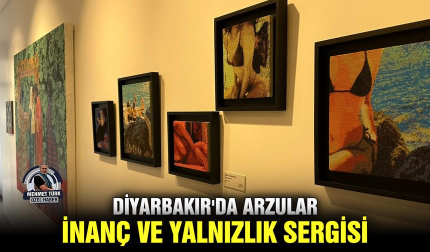 Diyarbakır'da arzular, inanç ve yalnızlık sergisi