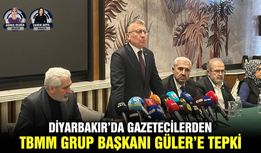 Diyarbakır’da gazetecilerden TBMM Grup Başkanı Güler’e tepki