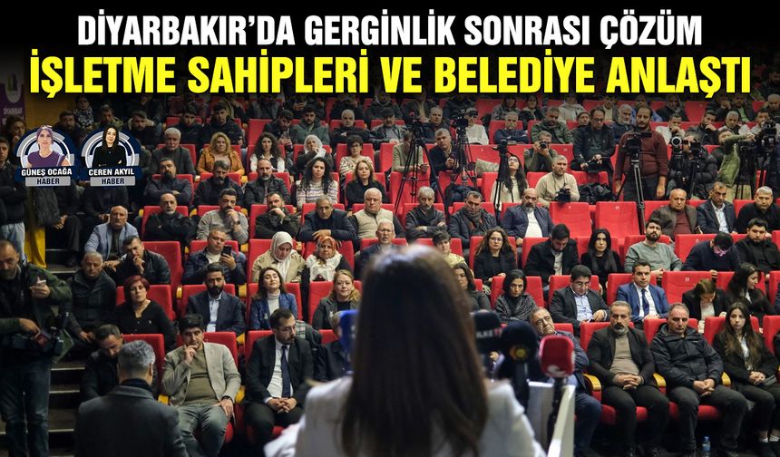 Diyarbakır’da gerginlik sonrası çözüm: İşletme sahipleri ve belediye anlaştı