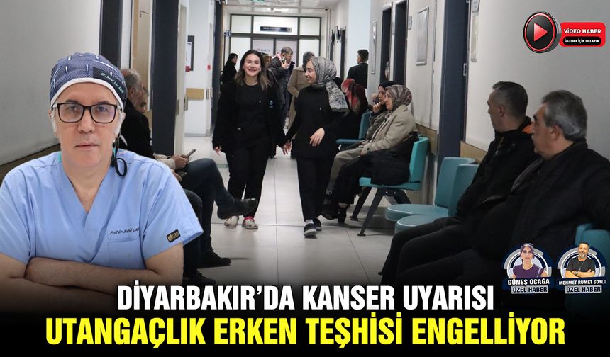 Diyarbakır’da kanser uyarısı: Utangaçlık erken teşhisi engelliyor