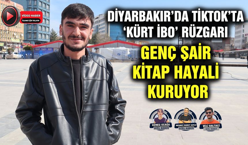 Diyarbakır’da TikTok’ta ‘Kürt İbo’ Rüzgarı:  Genç şair kitap hayali kuruyor