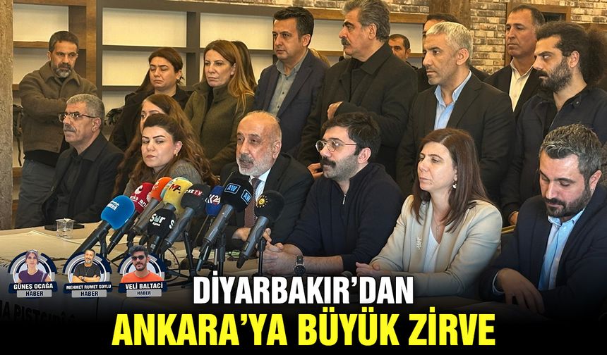 Diyarbakır’dan Ankara’ya büyük zirve