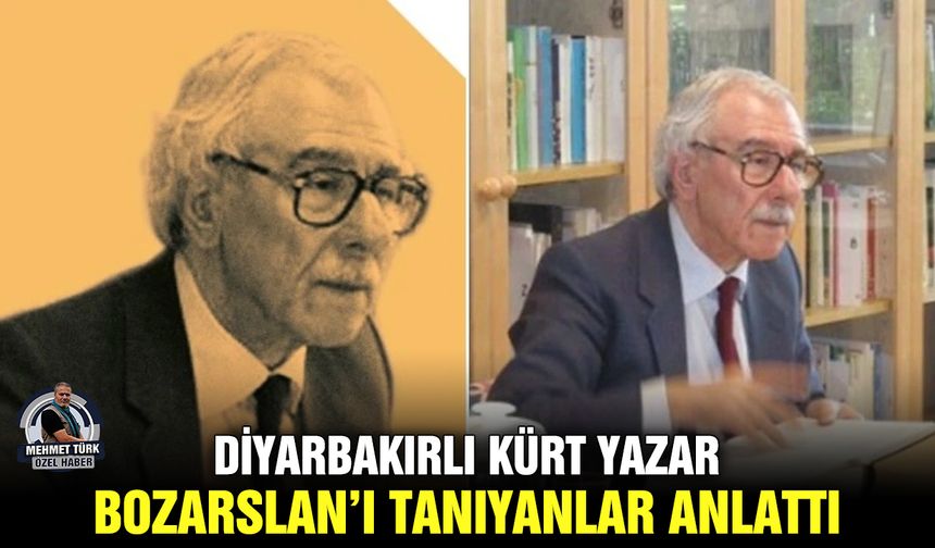 Diyarbakırlı Kürt yazar Bozarslan’ı tanıyanlar anlattı