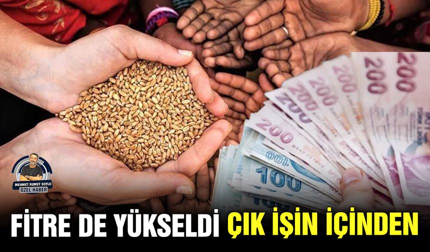 Fitre de yükseldi, çık işin içinden