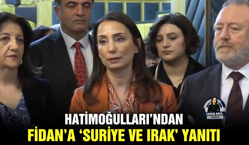 Hatimoğulları’ndan Fidan’a ‘Suriye ve Irak’ yanıtı