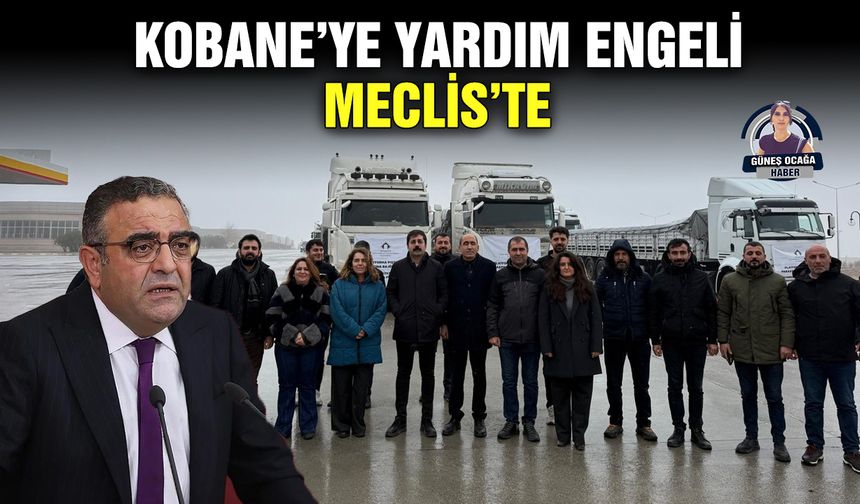 Kobane’ye yardım engeli Meclis’te