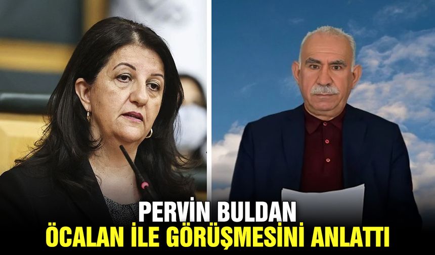 Pervin Buldan, Öcalan ile görüşmesini anlattı