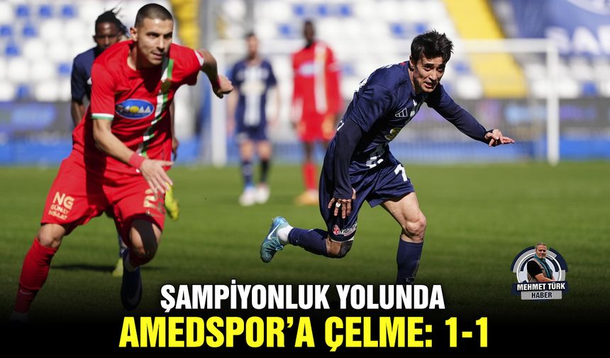 Şampiyonluk yolunda Amedspor’a çelme: 1-1