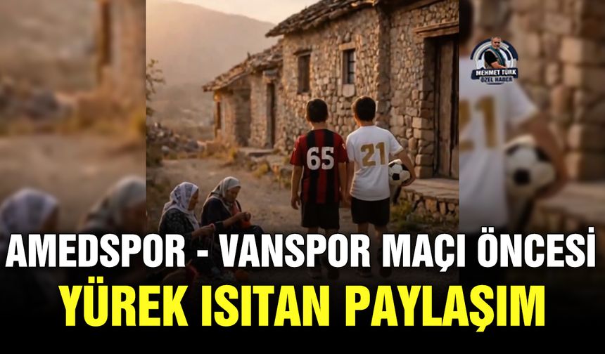 Amedspor - Vanspor maçı öncesi yürek ısıtan paylaşım