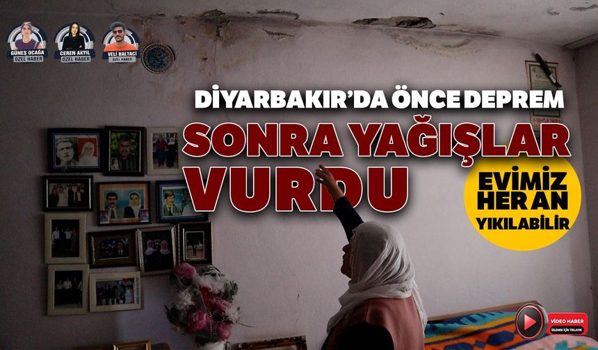Diyarbakır’da önce deprem, sonra yağışlar vurdu