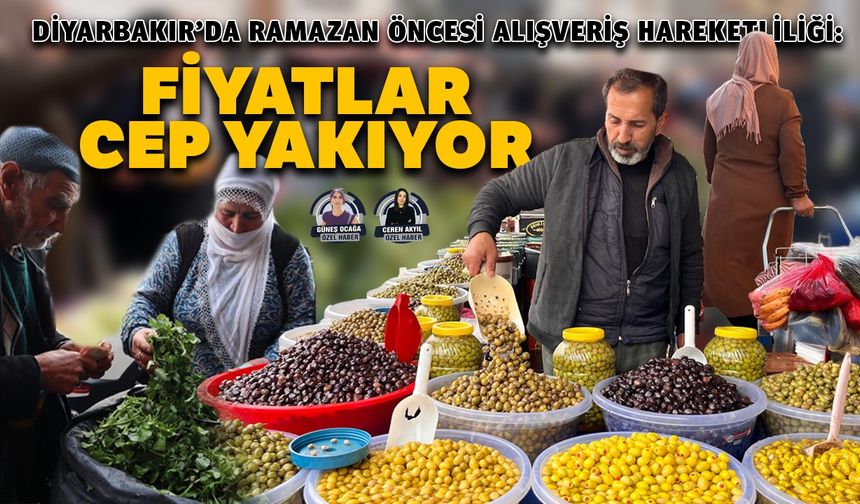 Diyarbakır’da Ramazan hazırlığı fiyatlar cep yakıyor