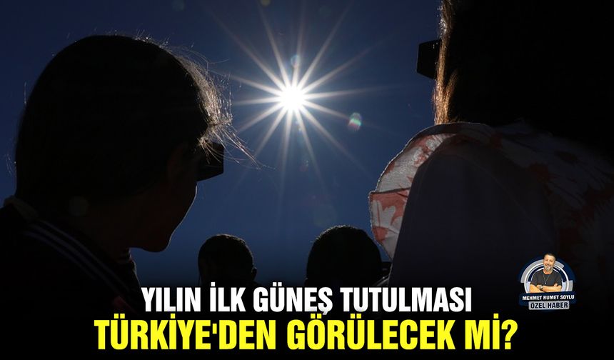 Yılın ilk Güneş tutulması Türkiye'den görülecek mi?