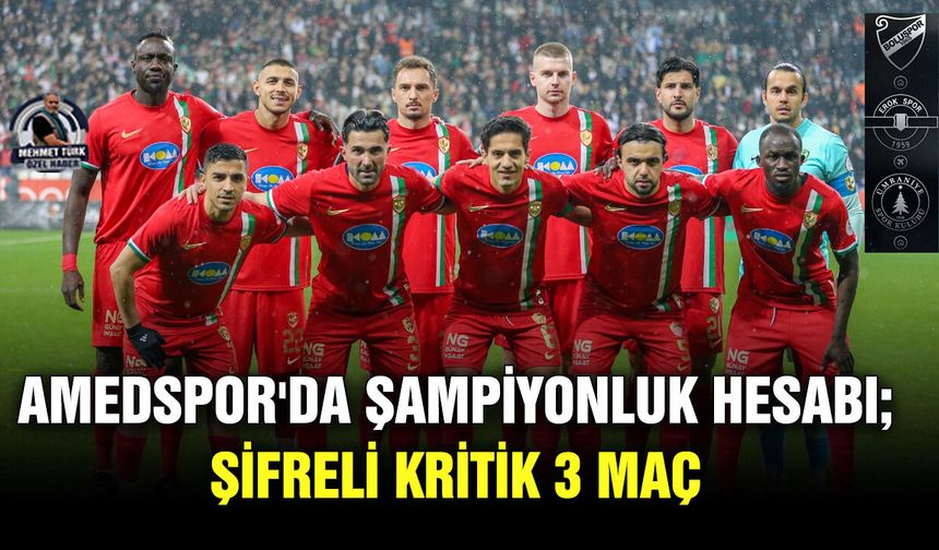 Amedspor'da şampiyonluk hesabı; Şifreli kritik 3 maç