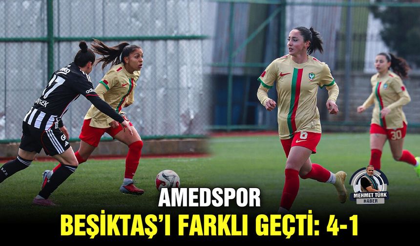 Amedspor, Beşiktaş’ı farklı geçti: 4-1