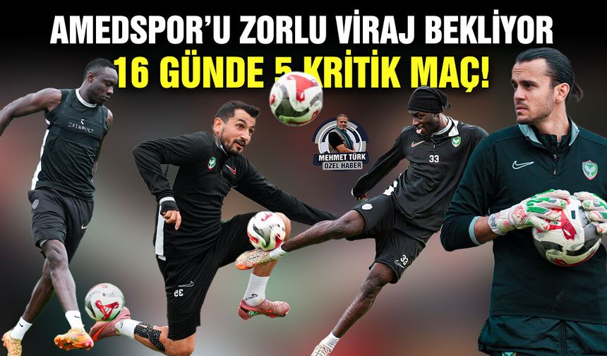 Amedspor’u zorlu viraj bekliyor: 16 günde 5 kritik maç!
