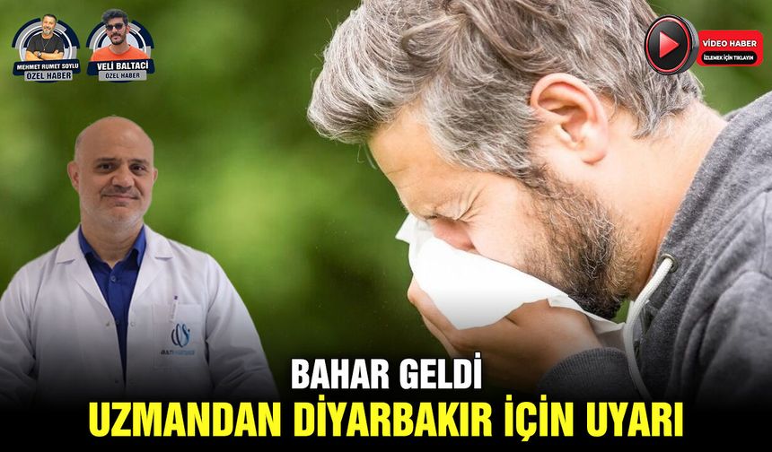 Bahar geldi, uzmandan Diyarbakır için uyarı