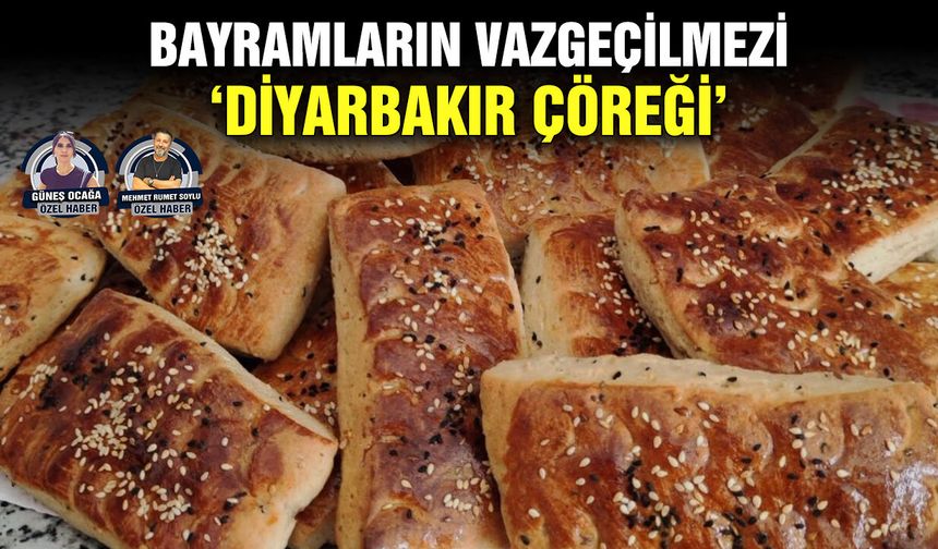 Bayramların vazgeçilmezi ‘Diyarbakır çöreği’