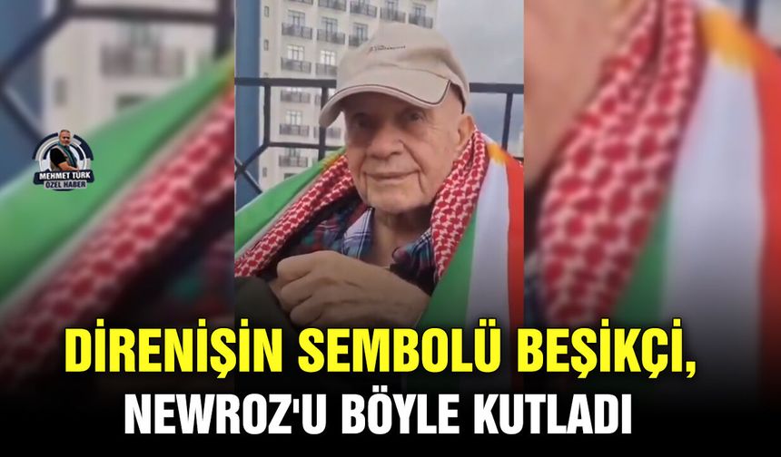 Direnişin sembolü Beşikçi, Newroz'u böyle kutladı