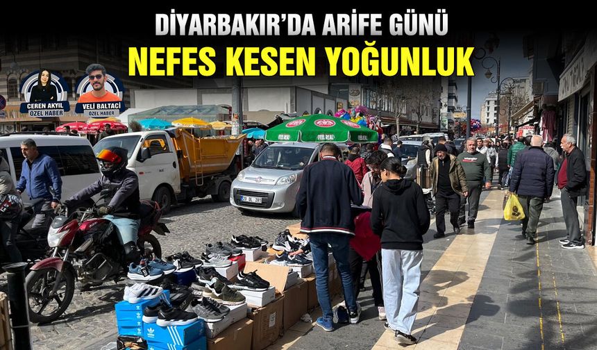 Diyarbakır’da arife günü nefes kesen yoğunluk