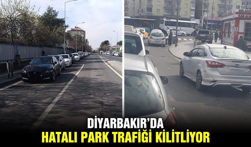 Diyarbakır’da hatalı park trafiği kilitliyor