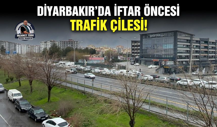 Diyarbakır’da iftar öncesi trafik çilesi!