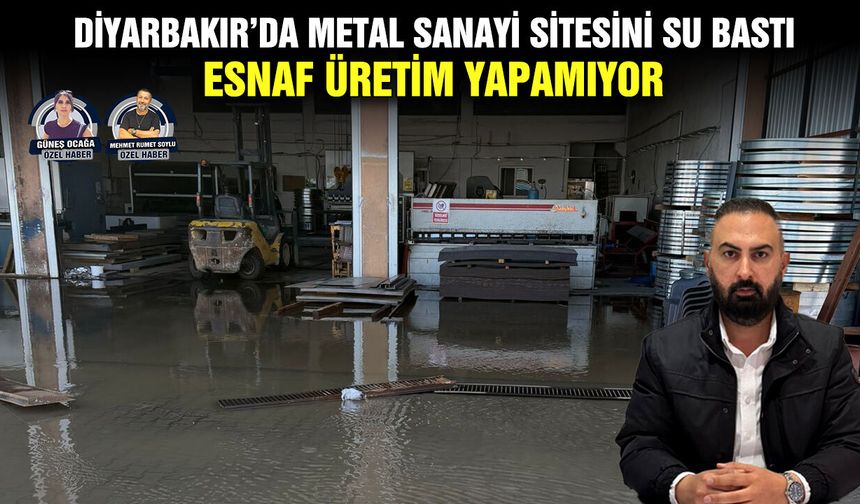 Diyarbakır’da Metal Sanayi Sitesini su bastı: Esnaf üretim yapamıyor