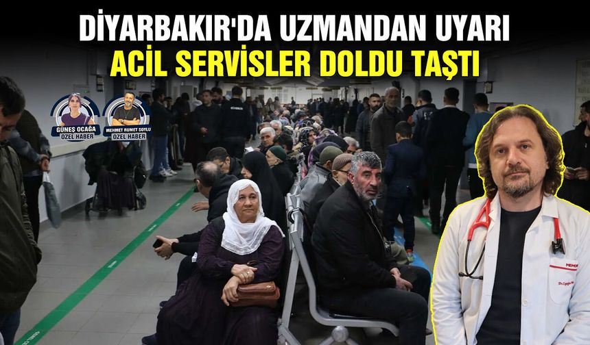 Diyarbakır'da uzmandan uyarı Acil servisler doldu taştı