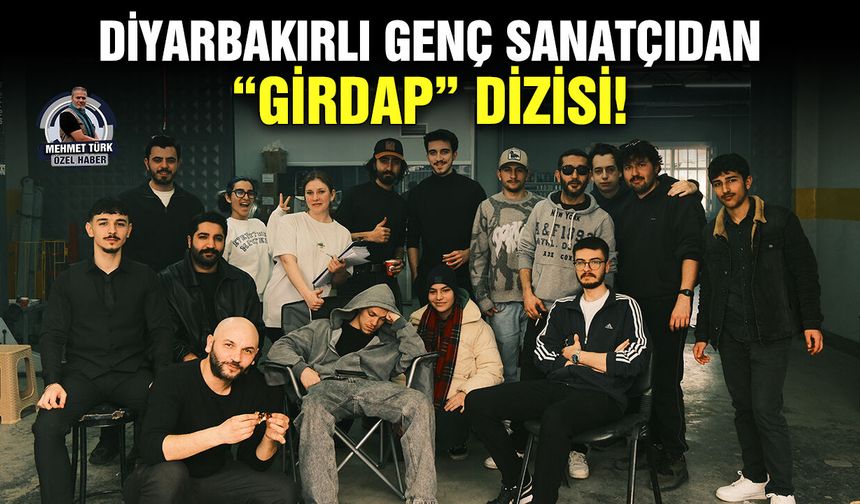 Diyarbakırlı genç sanatçıdan “GİRDAP” dizisi!