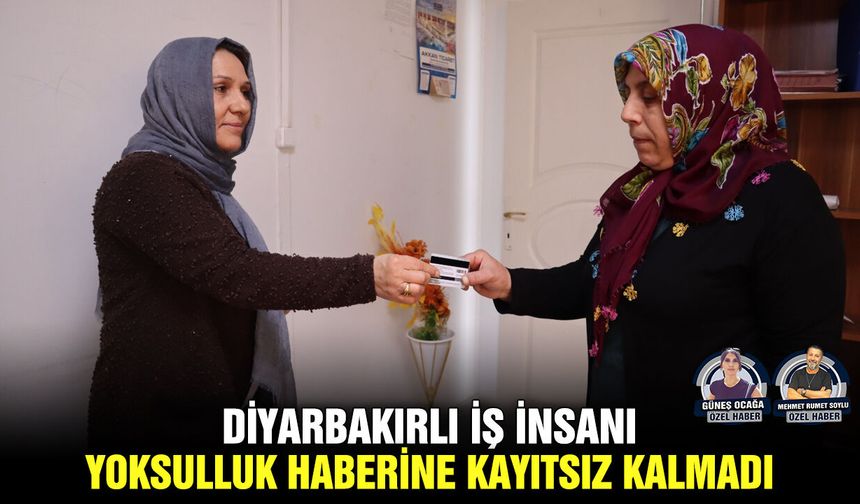 Diyarbakırlı iş insanı yoksulluk haberine kayıtsız kalmadı