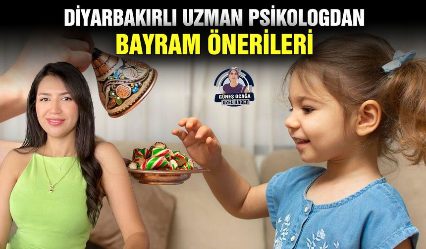 Diyarbakırlı uzman psikologdan Bayram önerileri