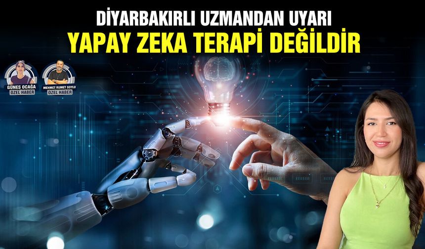 Diyarbakırlı uzmandan uyarı: Yapay zeka terapi değildir
