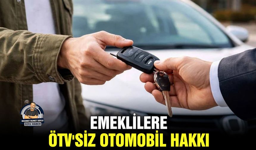 Emeklilere ÖTV'siz otomobil hakkı