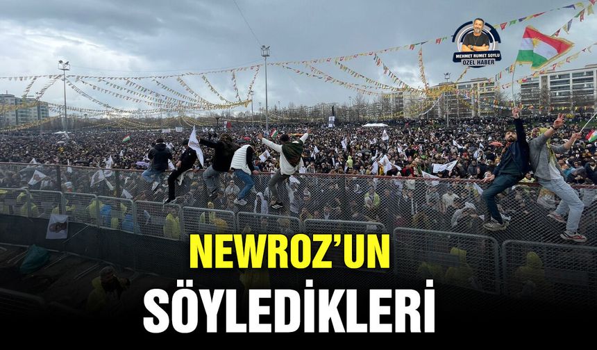 Newroz’un söyledikleri