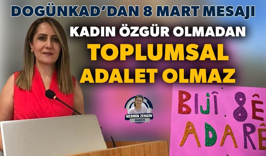 "Kadın özgür olmadan, toplumsal adalet olmaz"