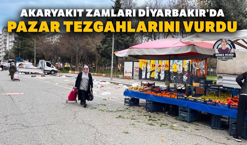 Akaryakıt zamları Diyarbakır’da pazar tezgâhlarını vurdu