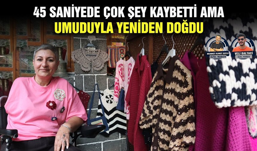 45 saniyede çok şey kaybetti ama umuduyla yeniden doğdu