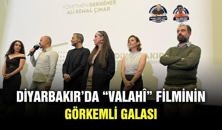 Diyarbakır’da “Valahî” filminin görkemli galası
