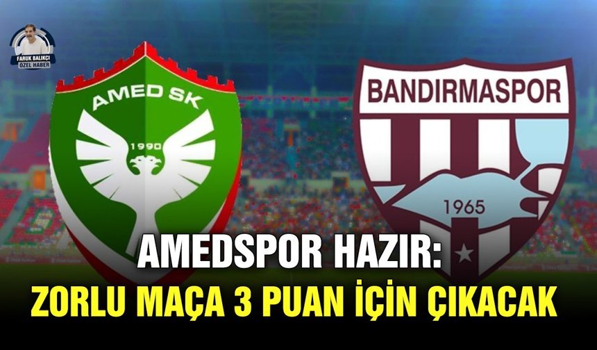 Amedspor hazır: Zorlu maça 3 puan için çıkacak